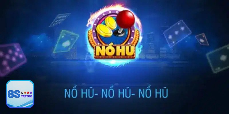 Nổ Hũ Trực Tuyến 2025 – Bùng Nổ Giải Thưởng Cùng 8S 1 Nổ Hũ Trực Tuyến tại 8S - trải nghiệm với nhiều ưu đãi